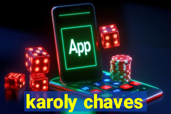 karoly chaves